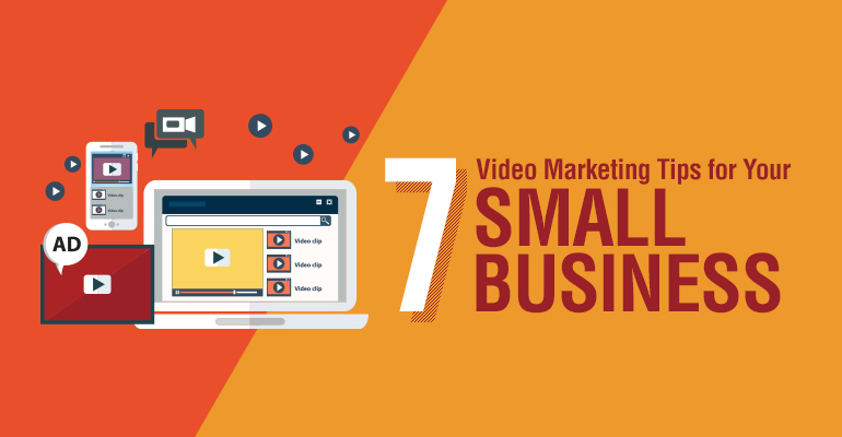 7 Video Marketing Tips For Your Small Business
